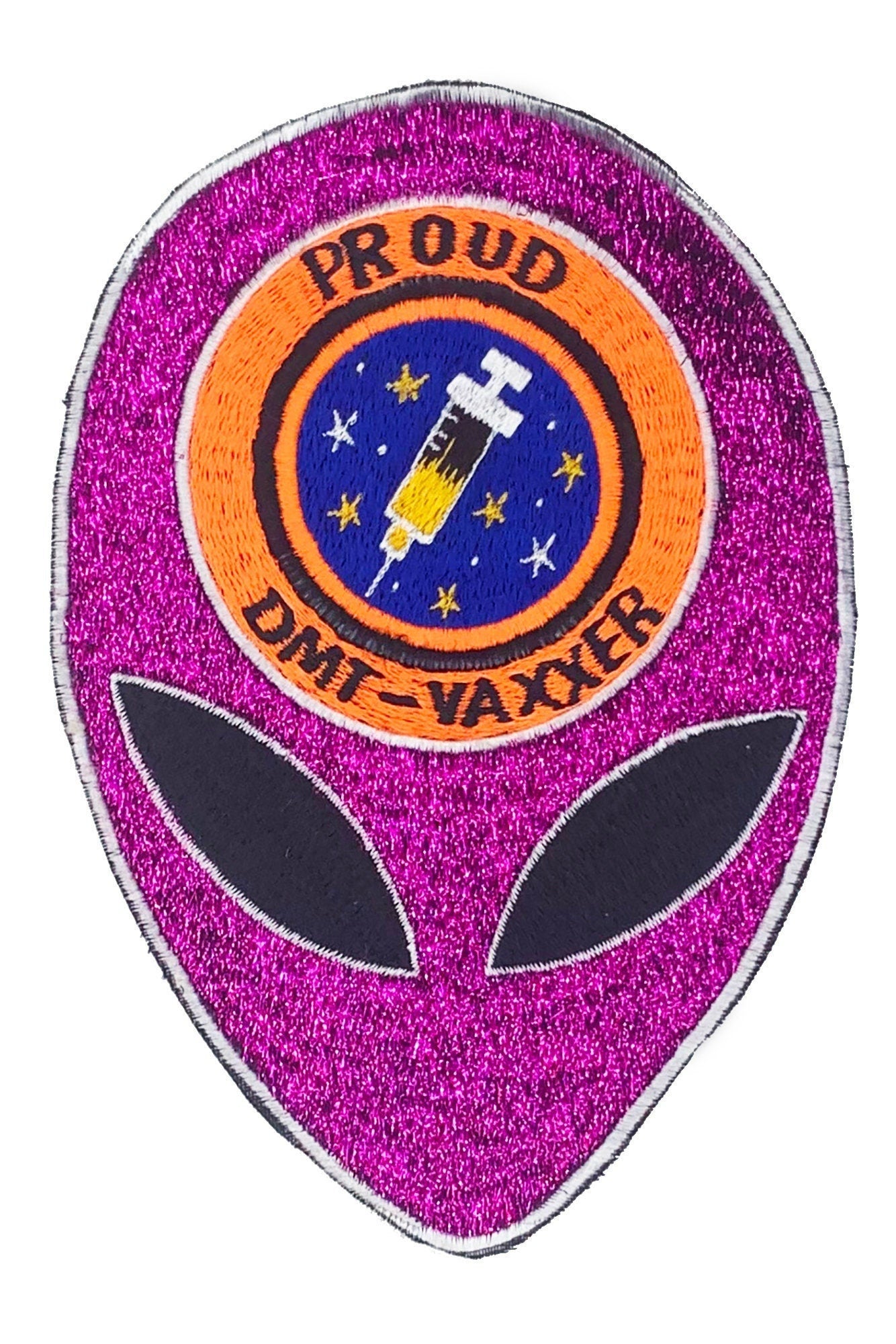 Proud DMT vaxxer Patch psychedelic pink Alien LSD extraterrestrial funny vaccination joke nearby alien dimension glitter embroidery art